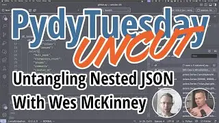 Untangling Nested JSON With Wes McKinney | PydyTuesday #3
