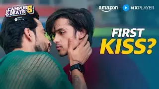 Neel And Malang&rsquo;s First Kiss 💖 | Harsh Dingwani, Sahaj Singh | Campus Beats 5 | Amazon MX Player