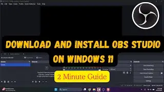 Загрузите и установите OBS Studio в Windows 11 &mdash; подробное пошаговое руководство (быстро и просто!)