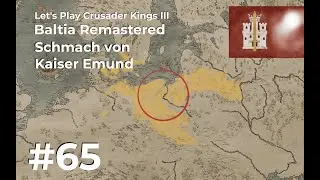 #65: Kaiser Emund - Let's Play Crusader Kings 3 - Baltia