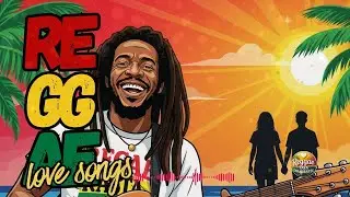 Reggae de Amor | Reggae &Iacute;ntimo para Momentos Especiales en Pareja 🌹