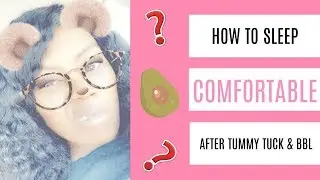 How to Sleep Comfortably after BBL/Tummy Tuck Surgery