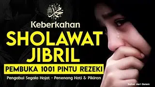 1 JAM NONSTOP 🔴 Sholawat Jibril Pembuka Pintu Rezeki dari Segala Arah | Rezeki Lancar & Berkah