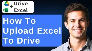 How To Upload Excel To Drive [2026 Guide]