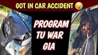 Got In Car Accident | Program Tu War Gia | Car Accident In Brampton |  #caraccident #mohsinwatto6947