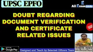 UPSC EPFO DOUBT REGARDING DOCUMENT VERIFICATION AND CERTIFICATE RELATED ISSUES