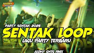🔥BASS GLER | SENTAK LOOP 🌴 LAGU PARTY TERBARU 2025 - ALDHY GNTG RMX 