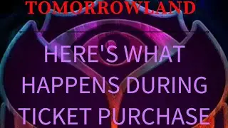 TOMORROWLAND: HERE'S WHAT HAPPENS DURING TICKET PURCHASE