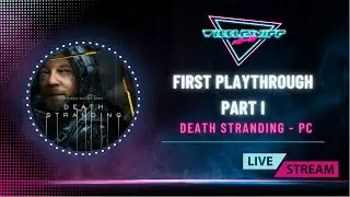 Death Stranding First Playthrough Part One | nVidia Geforce RTX 4090