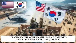 US And South Korean Military Combined Arms Live Fire Exercise (CALFEX)