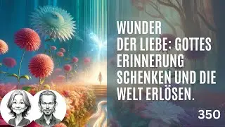 350 Wunder spiegeln GOTTES ewige LIEBE - Sie schenken heisst, sich an IHN zu erinnern und durch...