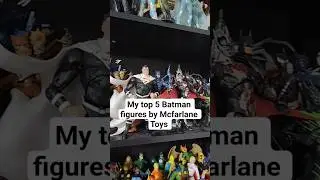 My Top 5 Batman figures from Mcfarlane Toys 👀