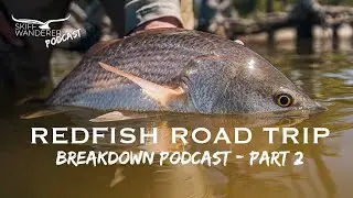 DIY Fishing new areas |Redfish Road Trip Breakdown Part 2@BlueLineCo, Skiff Wanderer Podcast Ep. 16