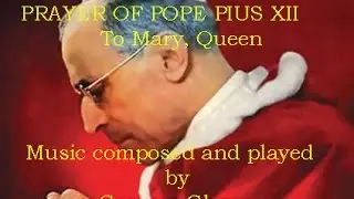 PRAYER OF POPE PIUS XII To Mary, Queen