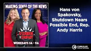 Hans von Spakovsky, Shutdown Nears Possible End, Rep. Andy Harris | O'Connor & Company