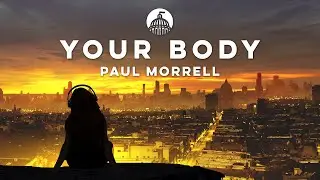Paul Morrell - Your Body (feat. Tom Barnwell)