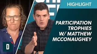 Why Participation Trophies Are Doing a Disservice to Our Kids w/ Matthew McConaughey