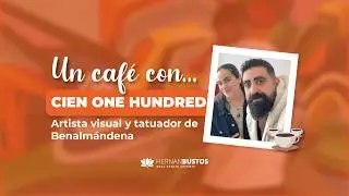 Un caf&eacute; con Cien One Hundred | Arte, tinta y pasi&oacute;n desde Benalm&aacute;dena