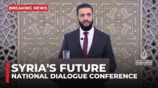 Syria's President calls for unity and rebuilding at a national dialogue conference in Damascus