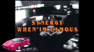 Syner6y - When I'm Famous (Dir. by T.Aubrey)