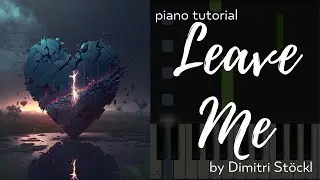 Leave Me - by Dimitri St&ouml;ckl - Synthesia Piano Tutorial - bestpianocla6