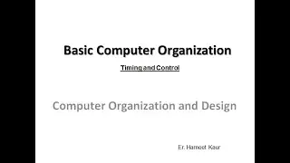 Basic Computer Organization -Timing and Control