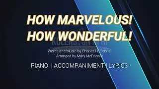 How Marvelous! How Wonderful! | Piano | Accompaniment | Lyrics