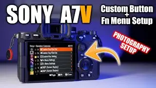 Sony A7V Custom button & Function Menu Setup (Photography)