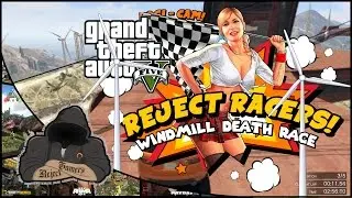 Reject Racers - Grand Theft Auto v: Windmill Death Race