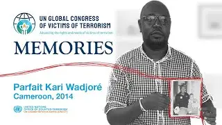 PARFAIT KARI WADJOR&Eacute; &ndash; UN GLOBAL CONGRESS OF VICTIMS OF TERRORISM &lsquo;MEMORIES&rsquo; CAMPAIGN, 2022