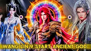 Wang Lin's Nine-Star Ancient God Power EXPLAINED! 💥 | Renegade immortal Donghua Review | Donghua