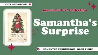 Samantha's Surprise: A Christmas Story | FULL AUDIOBOOK | American Girl Collection