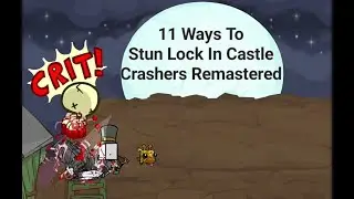 11 Ways To Stun Lock In Castle Crashers Remastered