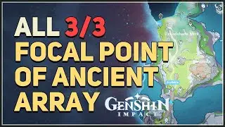All 3 Focal Point of Ancient Array Genshin Impact