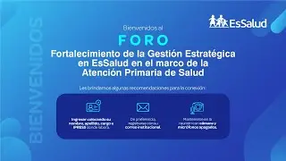 FORO: Fortalecimiento de la Gestión Estratégica en EsSalud en el Marco de la Atención Primaria Salud
