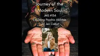 JMS #134 - Exploring Psychic Abilities w/ Jen Cabot