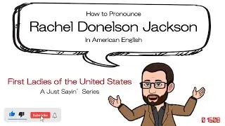 Rachel Donelson Jackson | How to Say In American English | Just Sayin' Historian's Eye  MCMP | 01608