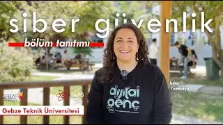 Gebze Teknik Üniversitesi | Siber Güvenlik Bölümü Tanıtımı