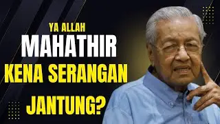 YA ALLAH : MAHATHIR KENA SERANGAN JANTUNG? JATUH, MASUK IJN