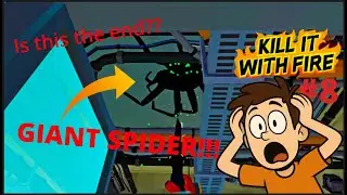 KIll it with fire #8 - Giant spider?! OMG is This the End?