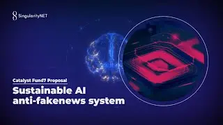 Catalyst Fund7 Proposal | Sustainable AI anti fakenews system