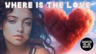 Where Is the Love | 90s Ballad | Original Lyrics Song
