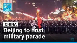 Beijing to host massive military parade &bull; FRANCE 24 English