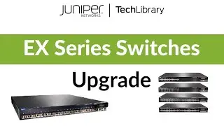 Step By Step Upgrade of Juniper EX Series Switch