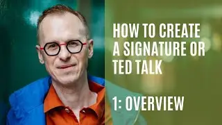 How to create a signature talk or TED talk: 1 overview