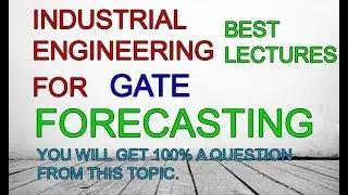 GATE- INDUSTRIAL ENGINEERING (lecture-13) - FORECASTING.- VERY IMPORTANT TOPIC FOR GATE.
