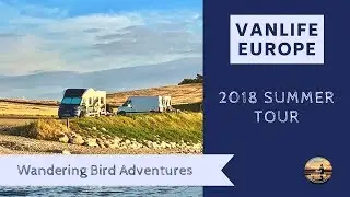Motorhome Vanlife Tour of Europe 2018- Intro video - Wandering Bird Adventures