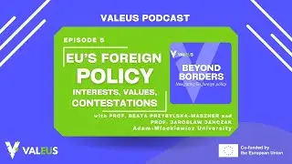 EPISODE 05: EU Foreign Policy &ndash; Interests, Values, Contestations