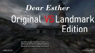 Dear Esther: Original Remaster (2012) VS Landmark Edition (2017)