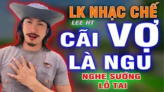 LK NHẠC CHẾ - TUYỂN TOÀN NHỮNG BÀI NHẠC HƠN TRIỆU VIEW HÁT VỀ 